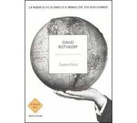 Superclass. La nuova élite globale e il mondo che sta realizzando