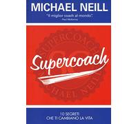 Supercoach. I 10 segreti che ti cambiano la vita