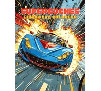 Supercoches Libro para Colorear: 50+ Aventuras Divertidas para Amantes de los Coches Más Rápidos - Libro de Actividades Creativas para Niños y Niñas