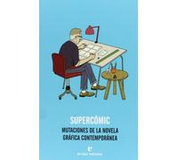 Supercómic, Mutaciones de la novela gráfica contemporánea: Mutaciones de La Novela Grafica Contemporanea