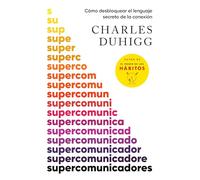 Supercomunicadores / Supercommunicators: Como Desbloquear El Lenguaje Secreto De La Conexion / How to Unlock the Secret Language of Connection