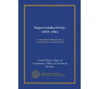 Superconductivity, 1959-1961 (Vol-1): an annotated bibliography; a Government research report