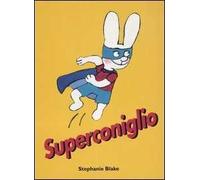 Superconiglio. Ediz. illustrata