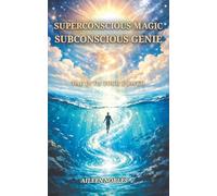 SUPERCONSCIOUS MAGIC SUBCONSCIOUS GENIE: Tap Into Your Power