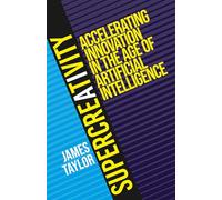 SuperCreativity: Accelerating Innovation in the Age of Artificial Intelligence