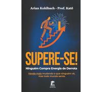 Supere-se! Ninguém Compra Energia de Derrota: Venda mais mudando o que ninguém vê, mas todo mundo sente