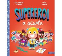 SUPEREROI A SCUOLA. EDIZ. A COLORI - ROMAN JOSE' CARLOS, MARTIN LEIRE - HOEPLI