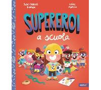 SUPEREROI A SCUOLA. EDIZ. A COLORI - ROMAN JOSE' CARLOS, MARTIN LEIRE - HOEPLI
