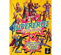 SUPEREROI DA COLORARE: Album da Colorare sulle Nuove Leggende, per Bambini e Bambine dai 4 agli 8 anni. Oltre 35 Illustrazioni Uniche sui Mitici SuperEroi