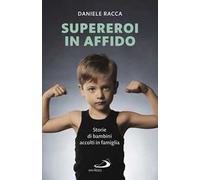 Supereroi in affido. Storie di bambini accolti in famiglia