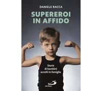 Supereroi in affido. Storie di bambini accolti in famiglia