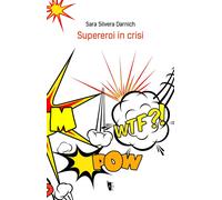 Supereroi in crisi - Silvera Darnich Sara
