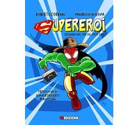 Libri Roberto Corradi - Supereroi. Secondo Noi, Poi Boh, Fate Voi...