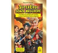 Supereroi senza maschere. 9 strade e 9 canzoni. Con QR Code. Con audio. Con video