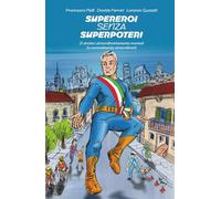 Supereroi senza Superpoteri: 21 sindaci straordinariamente normali o normalmente straordinari