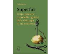 Superfici. Corpi, pratiche e modelli cognitivi nella chirurgia di età moderna