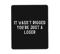 Superficie Liscia Tappetino per Mouse, It Wasn't Rigged You're Just A Loser Tappetino per Il Mouse Personalizzato Gaming Mousepad per Ufficio Laptop Notebook
