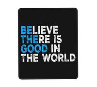 Superficie Liscia Tappeto Mouse, Believe There is Good in The World Tappetino per Il Mouse Pratica Gaming Mousepad per Laptop PC Ufficio
