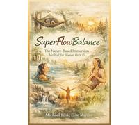 SuperFlowBalance: The Nature-Based Immersion Method for Women Over 35