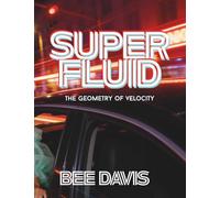 SUPERFLUID: The Geometry of Velocity: 6