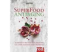 Superfood antiaging. Come fermare gli anni agendo dall'interno