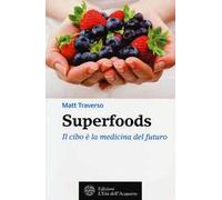 Superfoods. Il cibo è la medicina del futuro