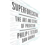 Superforecasting: The Art and Science of Prediction