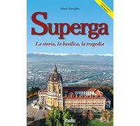 Superga. La storia, la basilica, la tragedia