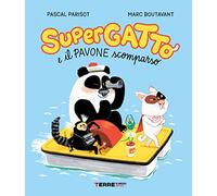 Libri Parisot Pascal - Supergatto E Il Pavone Scomparso. Ediz. A Colori