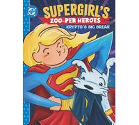 Supergirl's Zoo-per Heroes: Krypto's Big Break