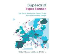 Supergrid - Super Solution: The Key to Solving the Energy Crisis and Decarbonising Europe