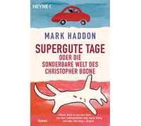 Supergute Tage oder Die sonderbare Welt des Christopher Boone: Roman: 41003