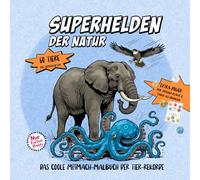 Superhelden der Natur: Das große Mitmach-Malbuch der Tier-Rekorde - 60 faszinierende Tiere mit unglaublichen Superkräften entdecken, ausmalen & trainieren | Für Kinder ab 8 Jahren