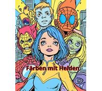 Superhelden in Aktion: Malbuch für Kinder: Entdecke eine Welt voller Mut und Abenteuer mit unseren Superhelden