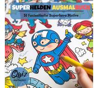 Superhelden Malbuch für Kinder 4 - 12 Jahre: 51 kreative und lustige Malvorlagen mit spannenden Superhelden-Quizfragen - Für Jungen und Mädchen, mit einfachen und fortgeschrittenen Designs