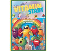 Superhelden Vitamin Stadt: Malspaß & mini Geschichten Ernährung lernen mit Superhelden: 1-2