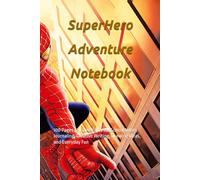 Superhero Adventure Notebook: 100 Pages of Lined Paper for School Notes, Journaling, Creative Writing, Drawing Ideas, and Everyday Fun