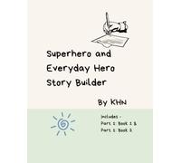 Superhero and Everyday Hero Story Builder: Let Your Imagination Lead You to Your Own Story