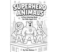 SUPERHERO ANIMALS: A Fun Coloring Book for Kids Ages 4-8