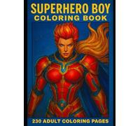 Superhero Boy Coloring Book: 230 Adult Coloring Pages
