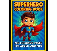 Superhero Coloring Book: 200 Coloring Pages For Adults and Kids