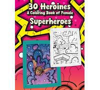 Superhero Coloring Book 30 Heroines: A Cool Coloring Book of Female Superheroes
