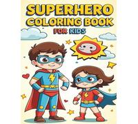 Superhero Coloring Book For Kids: A Superhero Themed Coloring Book For Kids