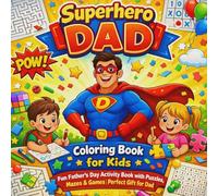 Superhero Dad Coloring Book for Kids: Fun Father’s Day Activity Book with Puzzles, Mazes & Games | Perfect Gift for Dad