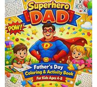 Superhero Dad: Father’s Day Coloring & Activity Book for Kids Ages 4-8 | Fun Coloring Pages, Mazes, Puzzles & Games | Perfect Gift from Kids to Dad