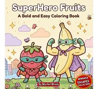 SuperHero Fruits: A Bold and Easy Coloring Book: Cute and Powerful Fruit Heroes with Thick Lines for Stress-Free, Marker-Friendly Coloring