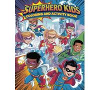 Superhero Kids Coloring and Activity Book: A Fun and Educational STEM-Focused Book for Kids