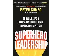 Superhero Leadership: On Turnarounds, Transformation and the Truth