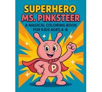 Superhero Ms. Pinksteer Coloring Book for Kids Ages 4-8: A Kindness Superhero Coloring Book About Helping Others and Friendship