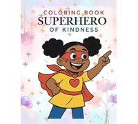 Superhero of Kindness: Everyday Acts of Heroism Coloring Book